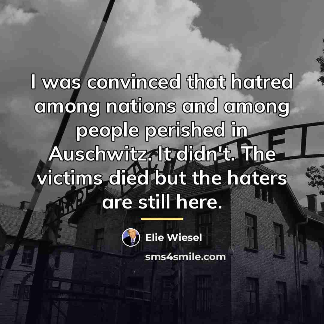 “I was convinced that hatred among nations and among people…” quote by Elie Wiesel