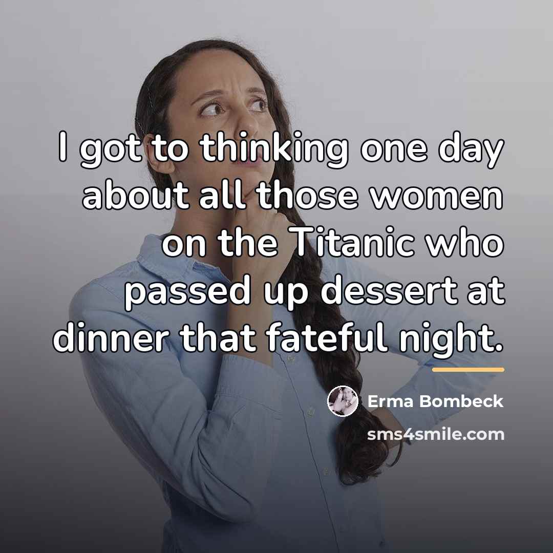 “I got to thinking one day about all those women…” quote by Erma Bombeck