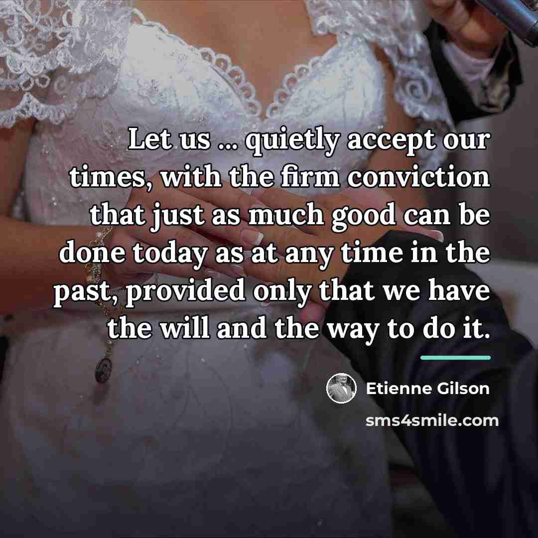 “Let us ... quietly accept our times, with the firm…” quote by Etienne Gilson
