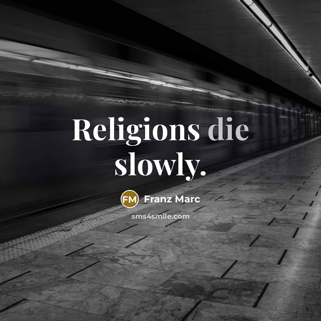 “Religions die slowly.…” quote by Franz Marc