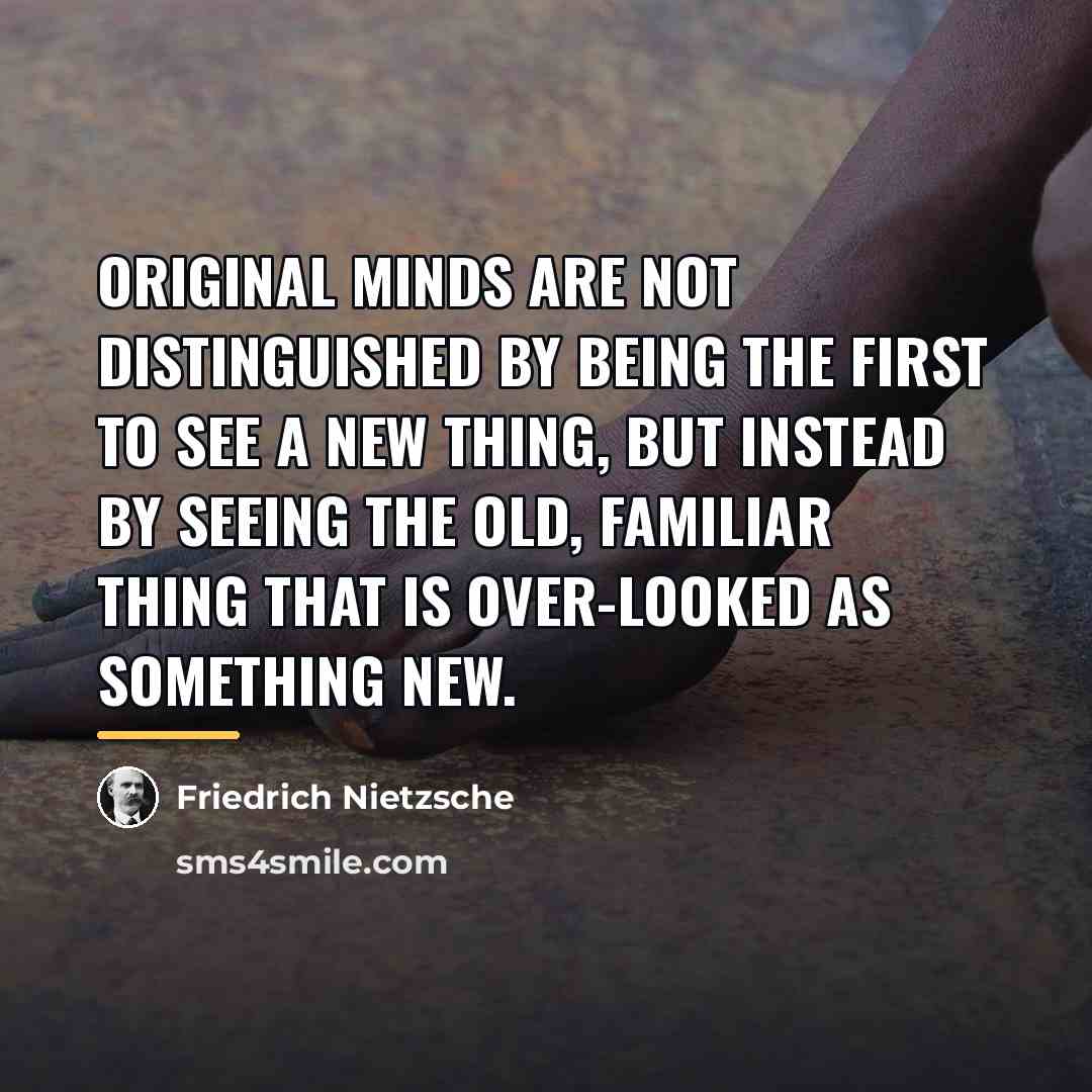 “Original minds are not distinguished by being the first to…” quote by Friedrich Nietzsche