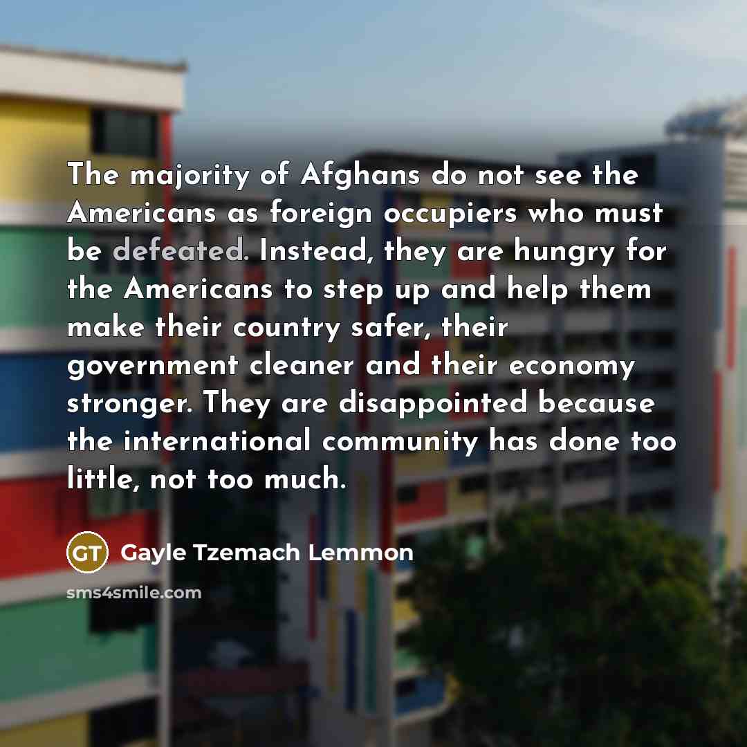 “The majority of Afghans do not see the Americans as…” quote by Gayle Tzemach Lemmon
