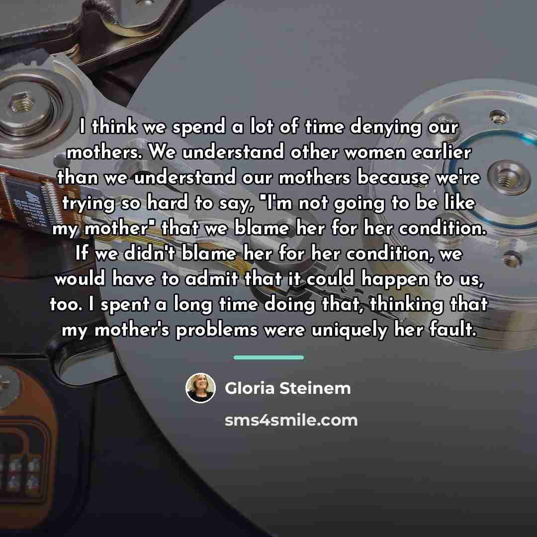 “I think we spend a lot of time denying our…” quote by Gloria Steinem