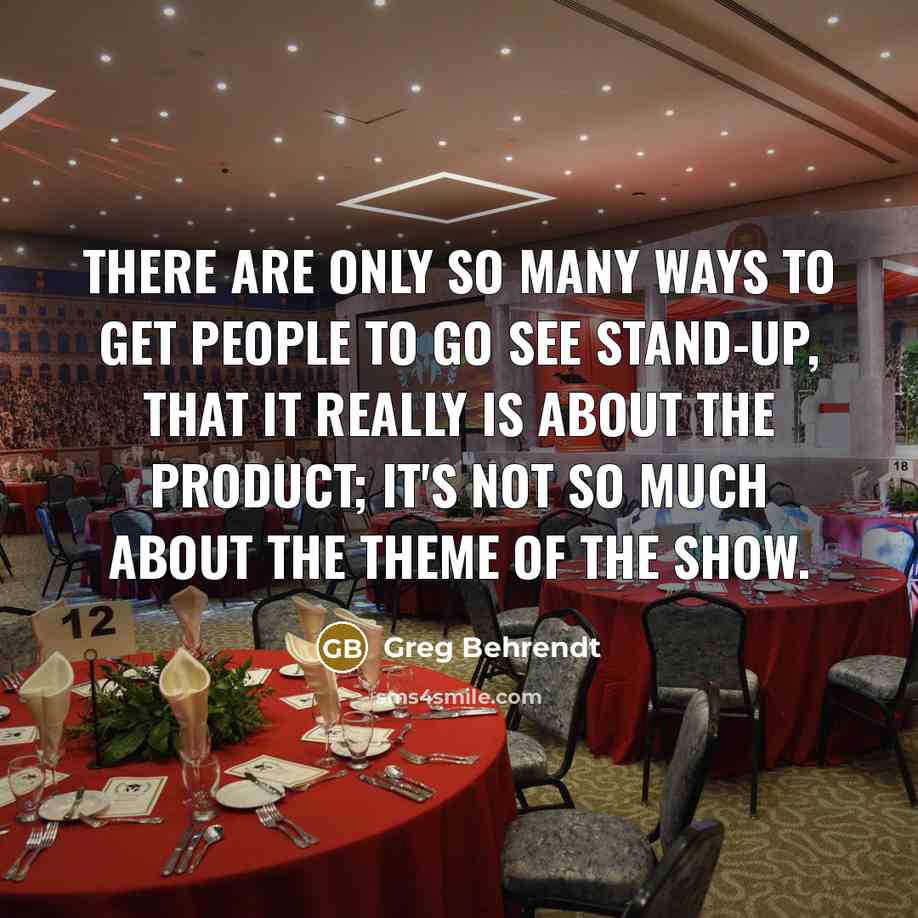 “There are only so many ways to get people to…” quote by Greg Behrendt