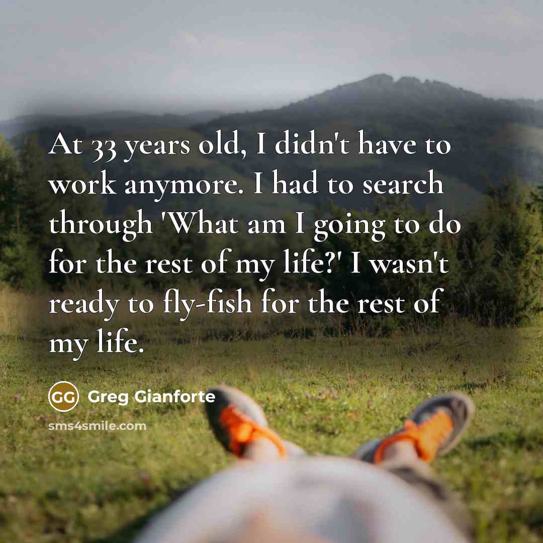 “At 33 years old, I didn't have to work anymore.…” quote by Greg Gianforte