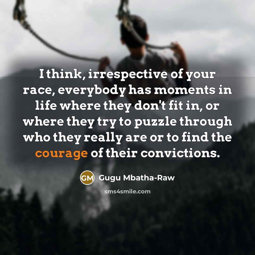 “I think, irrespective of your race, everybody has moments in…” quote by Gugu Mbatha-Raw
