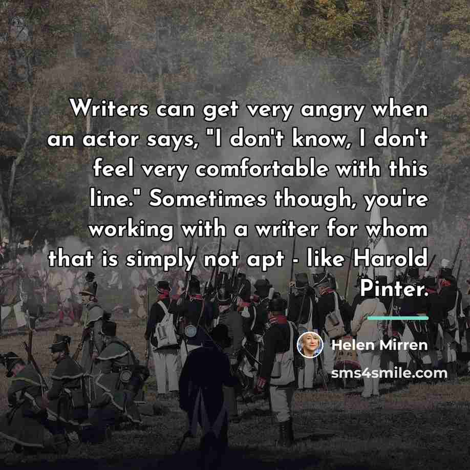 “Writers can get very angry when an actor says, "I…” quote by Helen Mirren