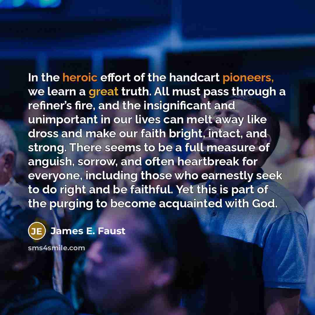 “In the heroic effort of the handcart pioneers, we learn…” quote by James E. Faust
