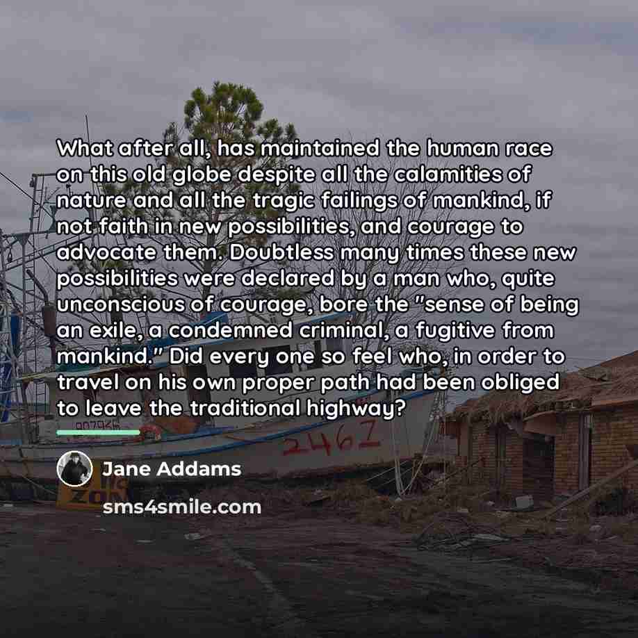 “What after all, has maintained the human race on this…” quote by Jane Addams