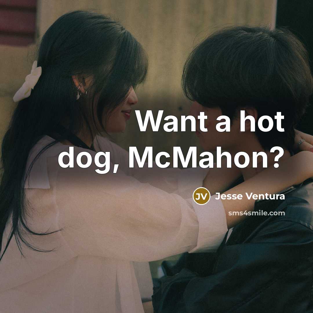 “Want a hot dog, McMahon?…” quote by Jesse Ventura