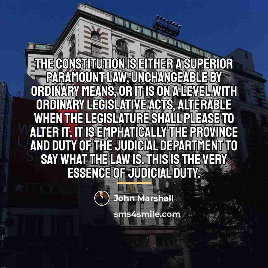 “The constitution is either a superior paramount law, unchangeable by…” quote by John Marshall