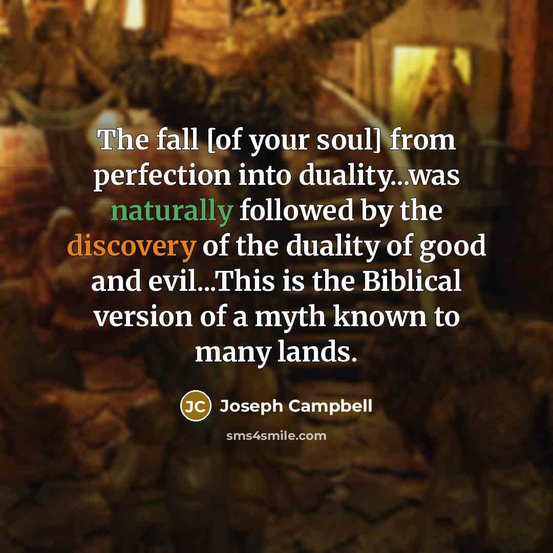 “The fall [of your soul] from perfection into duality...was naturally…” quote by Joseph Campbell