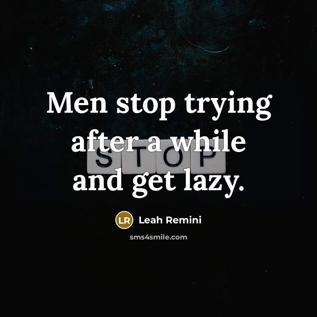 “Men stop trying after a while and get lazy.…” quote by Leah Remini