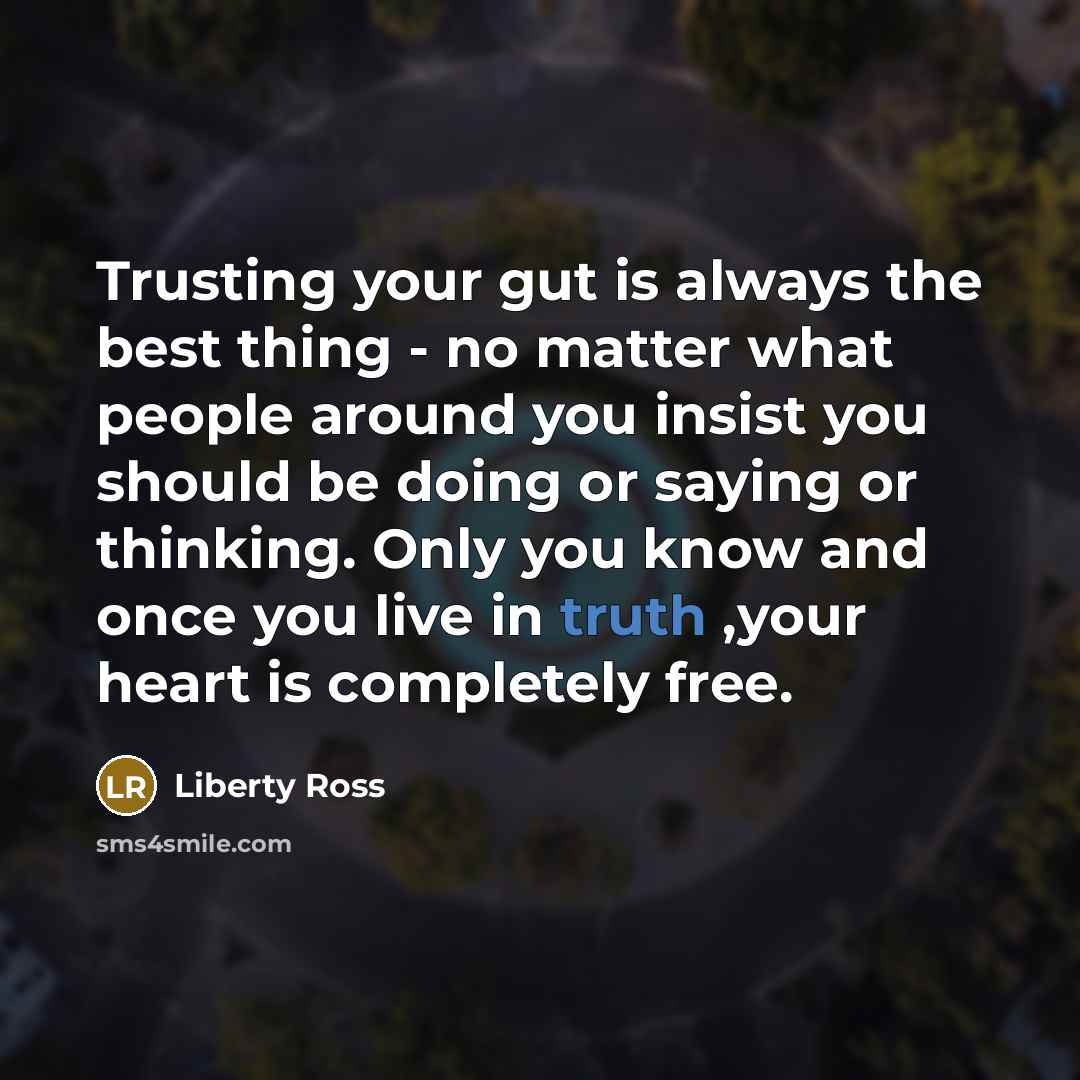 “Trusting your gut is always the best thing - no…” quote by Liberty Ross