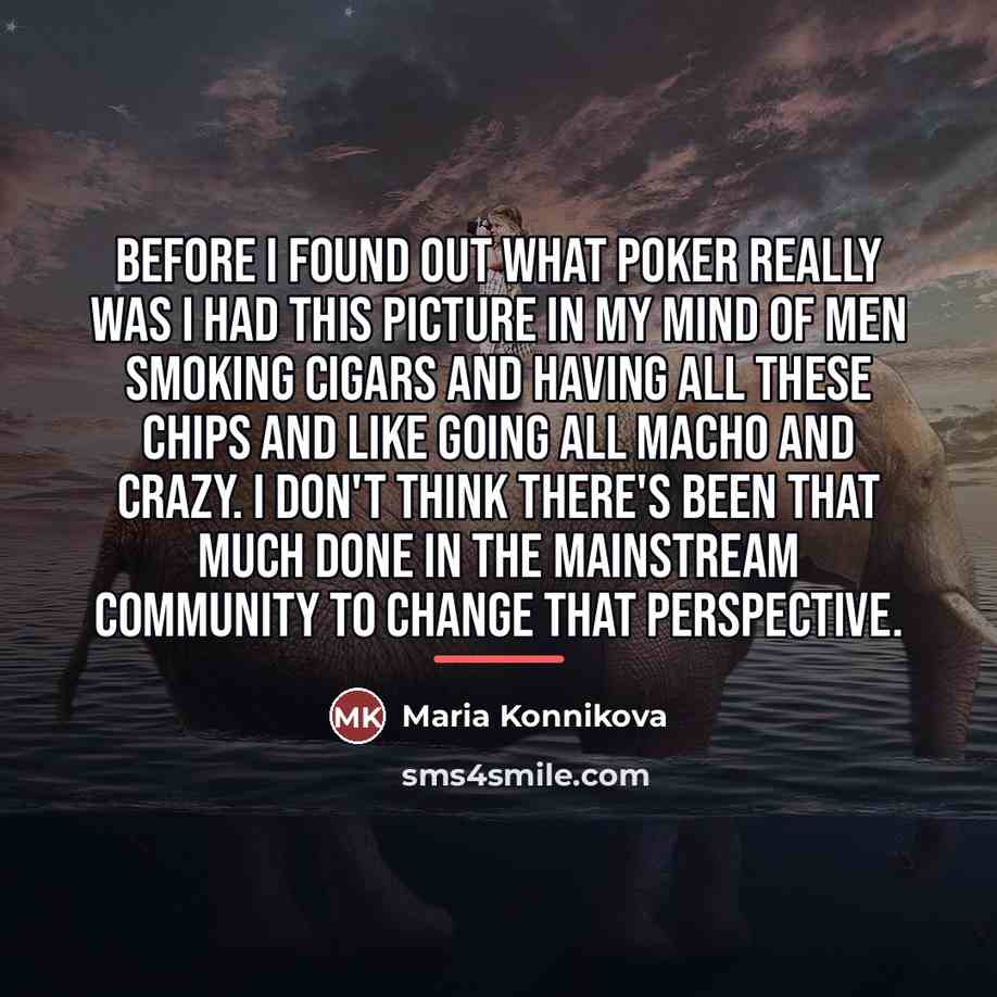 “Before I found out what poker really was I had…” quote by Maria Konnikova