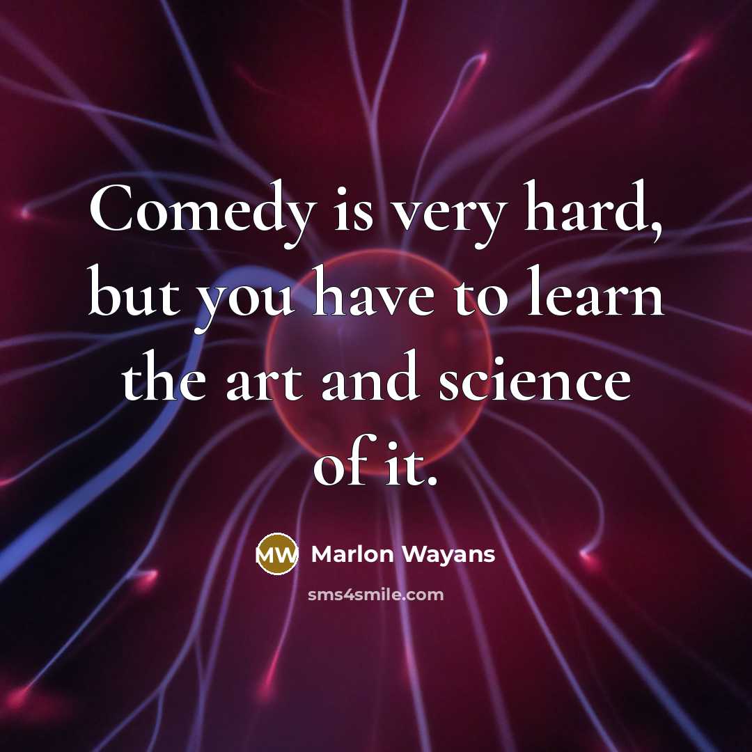 “Comedy is very hard, but you have to learn the…” quote by Marlon Wayans
