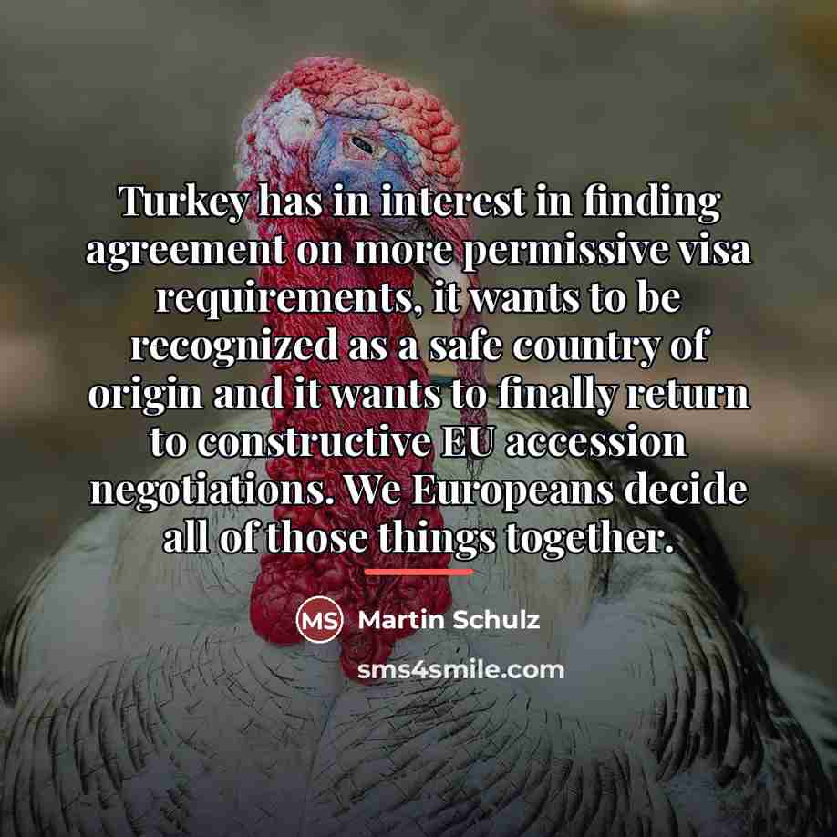 “Turkey has in interest in finding agreement on more permissive…” quote by Martin Schulz