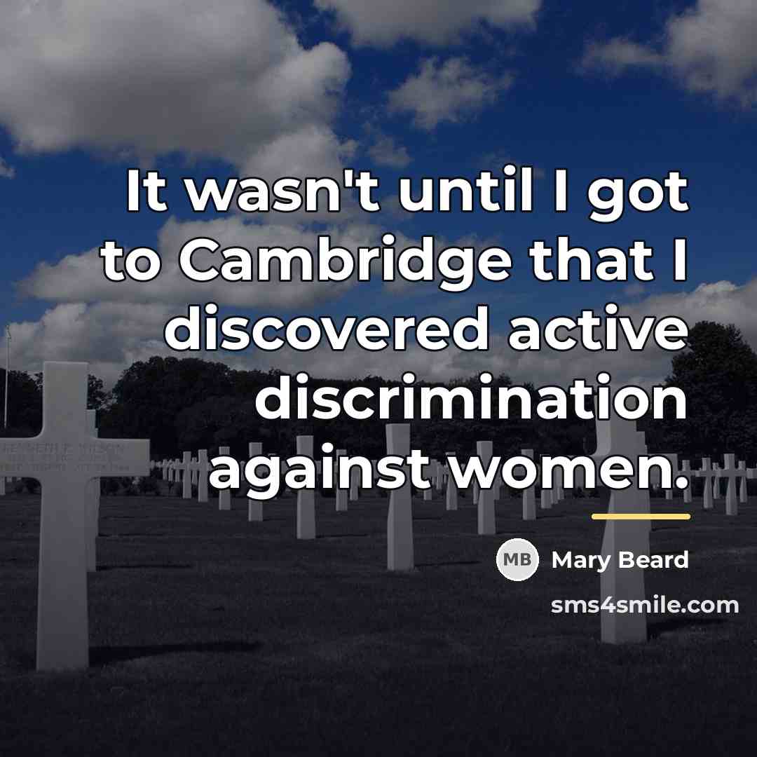 “It wasn't until I got to Cambridge that I discovered…” quote by Mary Beard
