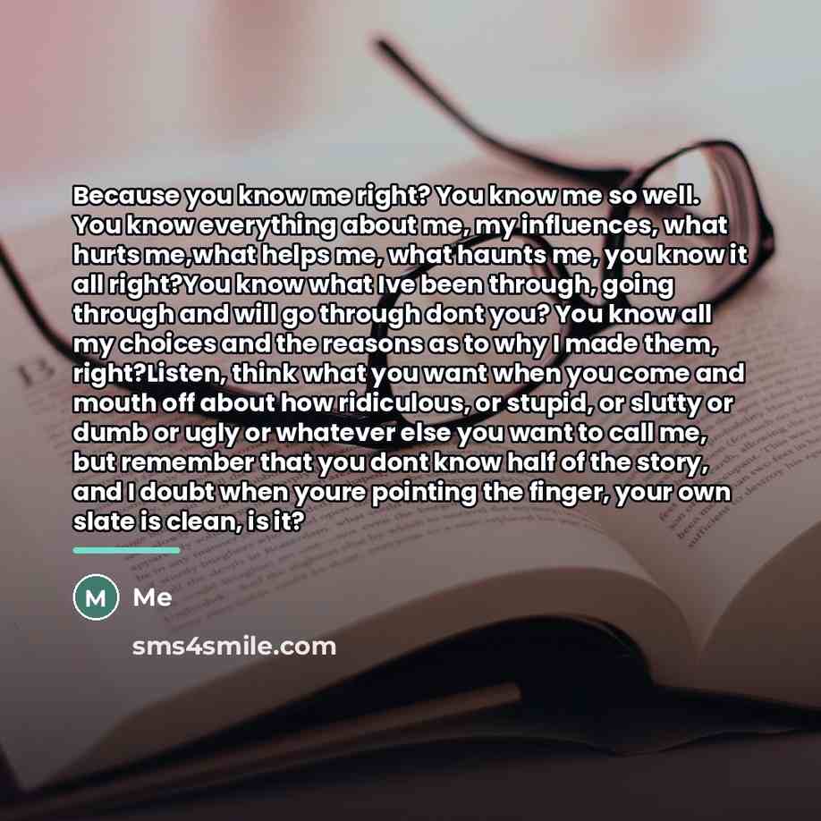 “Because you know me right? You know me so well.…” quote by Me