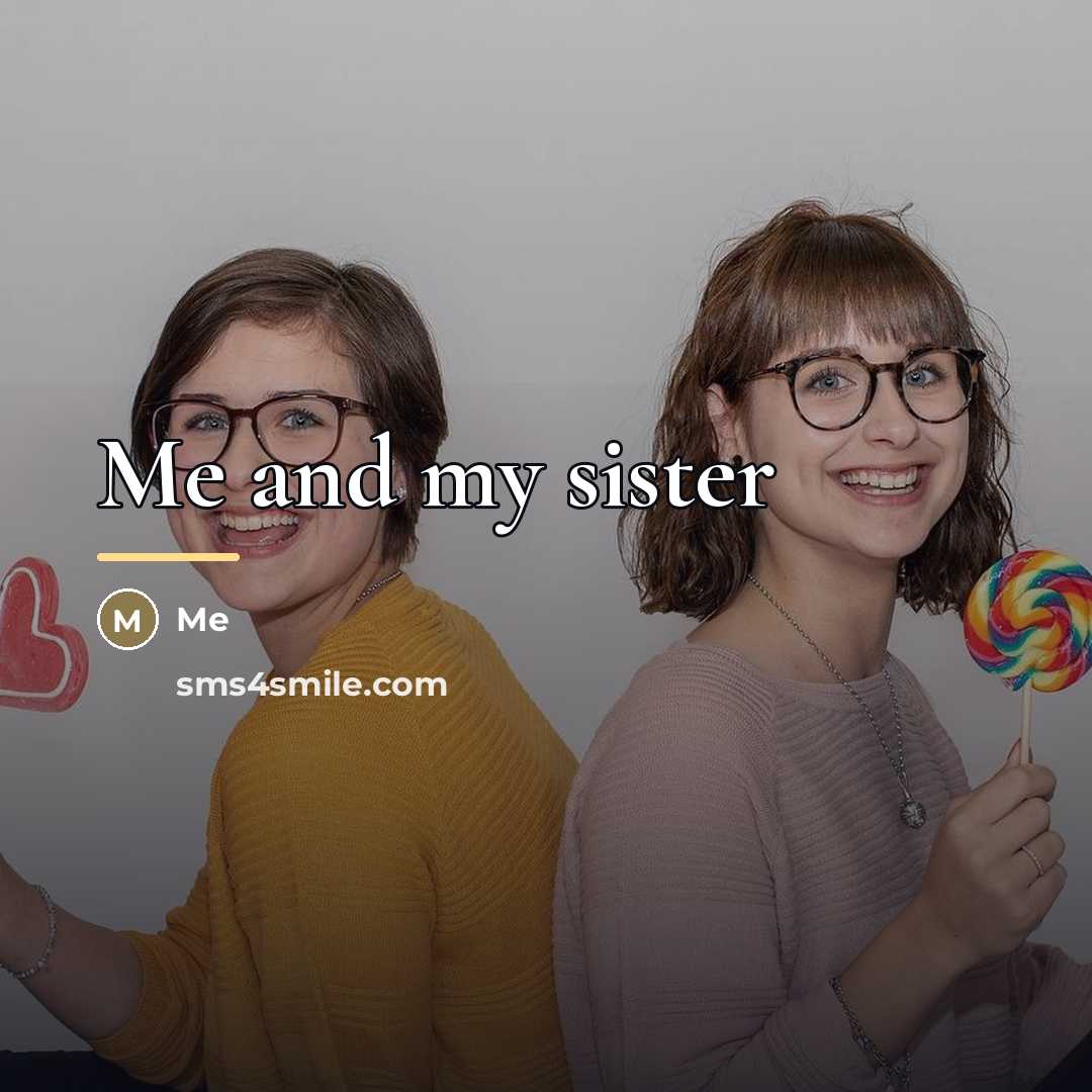 “Me and my sister…” quote by Me