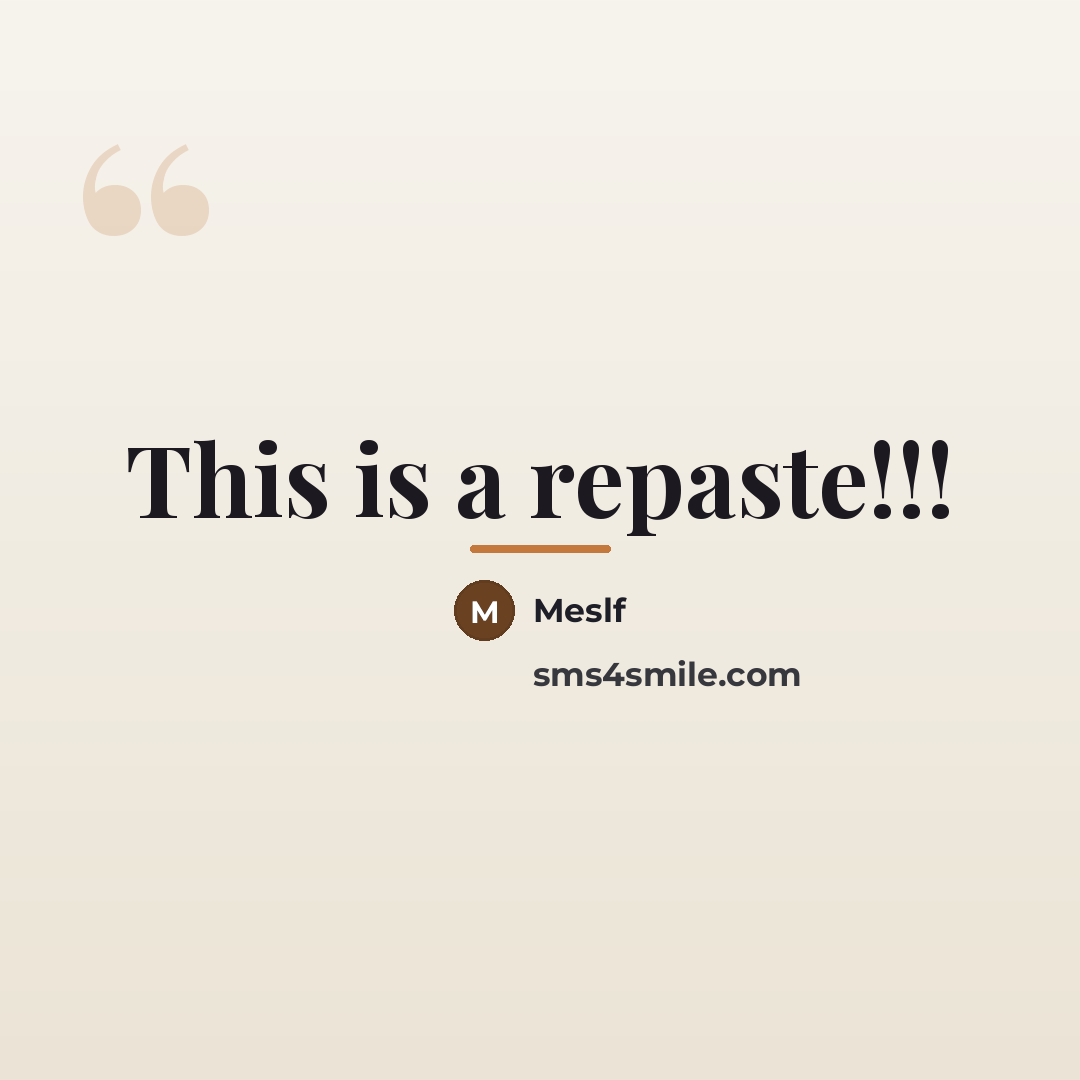 “This is a repaste!!!…” quote by Meslf