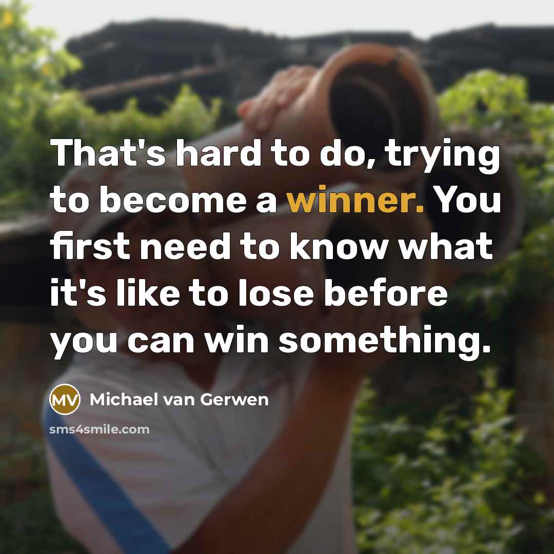 “That's hard to do, trying to become a winner. You…” quote by Michael van Gerwen