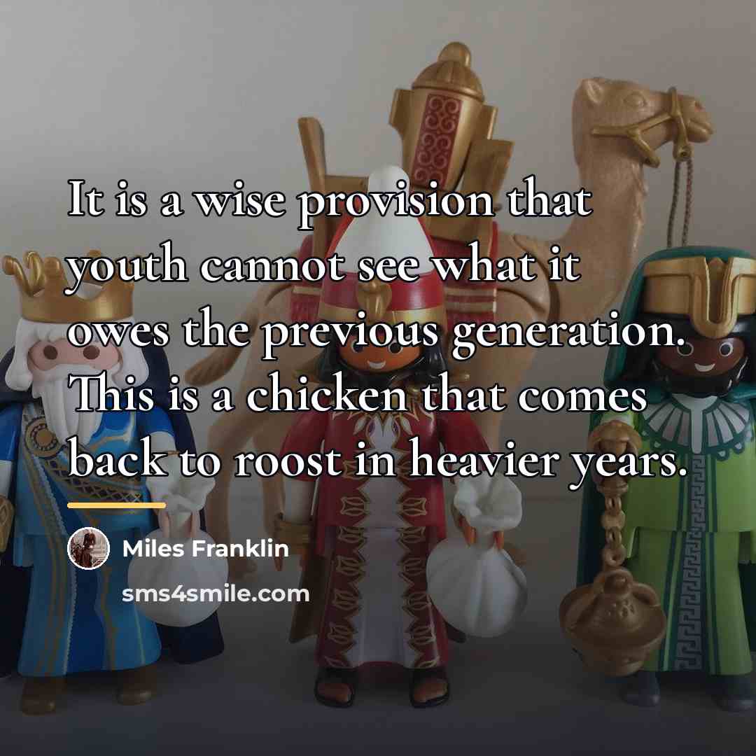 “It is a wise provision that youth cannot see what…” quote by Miles Franklin