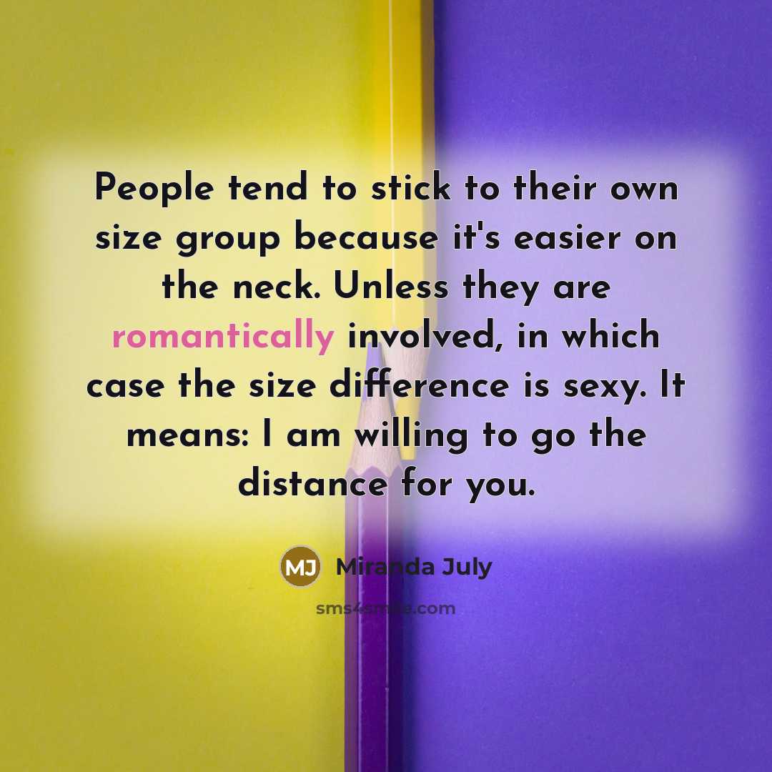 “People tend to stick to their own size group because…” quote by Miranda July