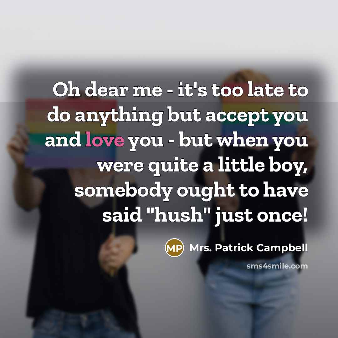 “Oh dear me - it's too late to do anything…” quote by Mrs. Patrick Campbell