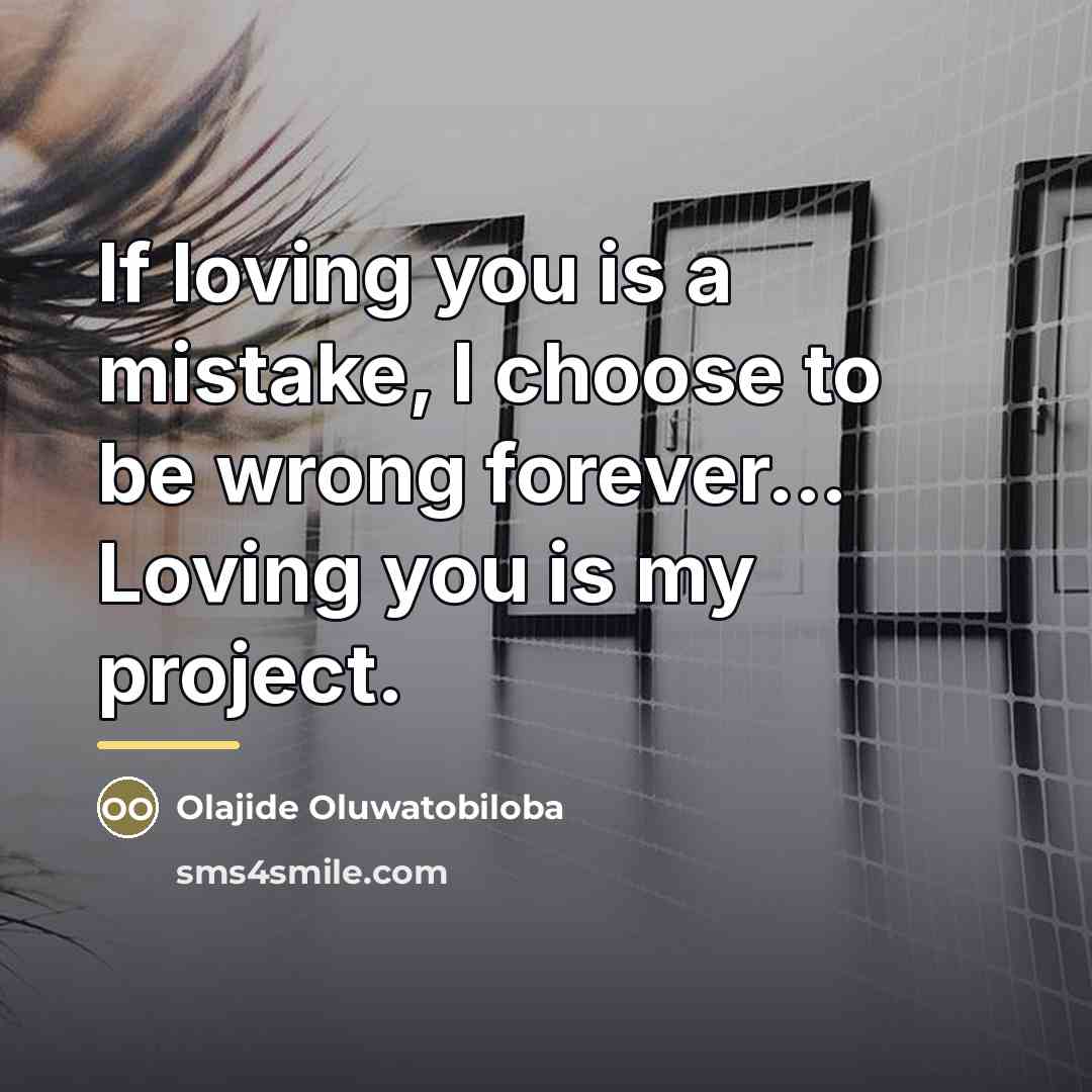 “If loving you is a mistake, I choose to be…” quote by Olajide Oluwatobiloba