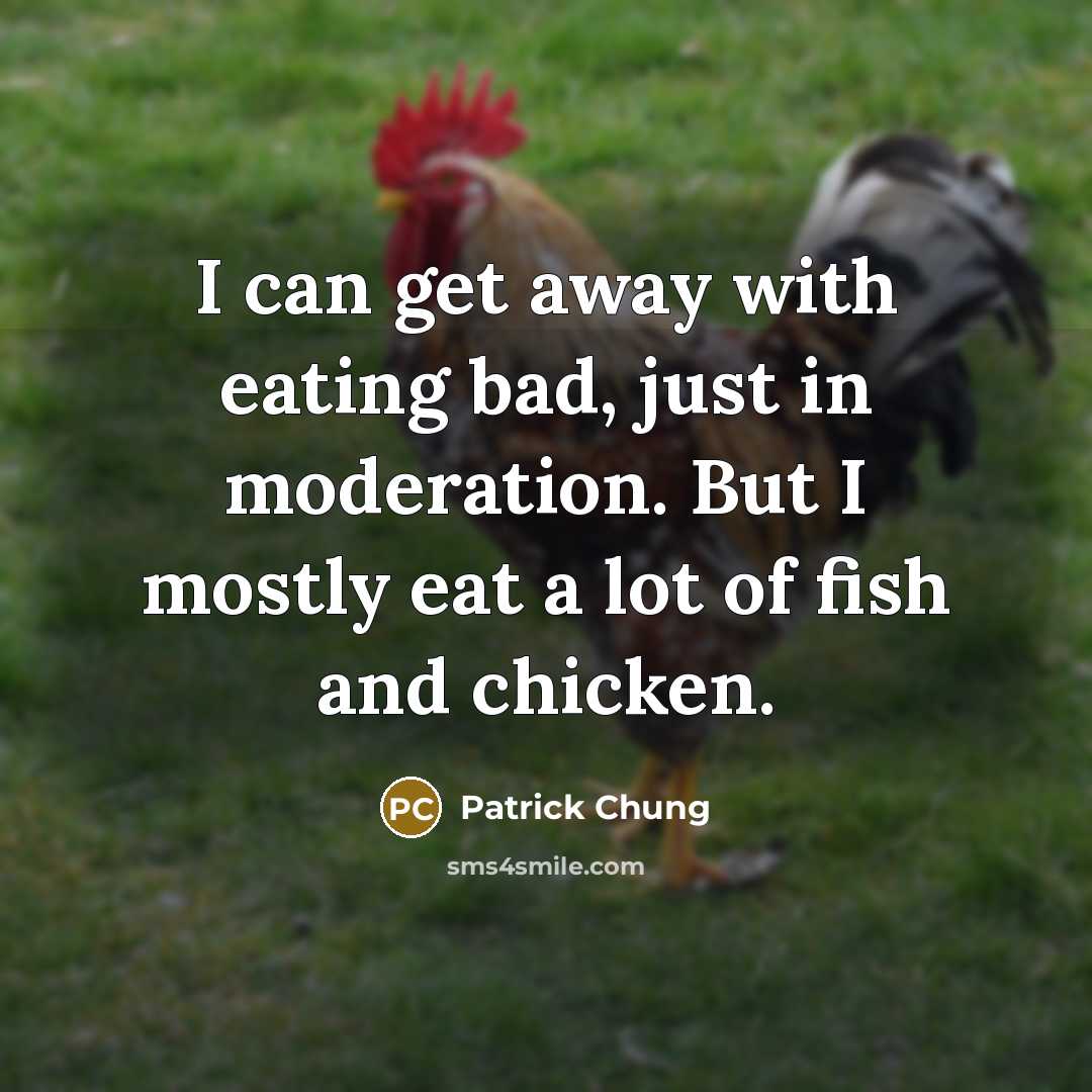 “I can get away with eating bad, just in moderation.…” quote by Patrick Chung