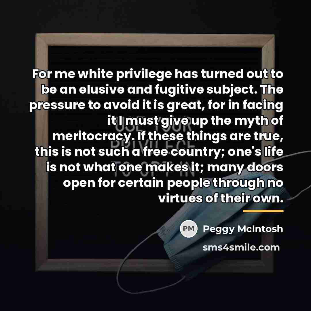“For me white privilege has turned out to be an…” quote by Peggy McIntosh
