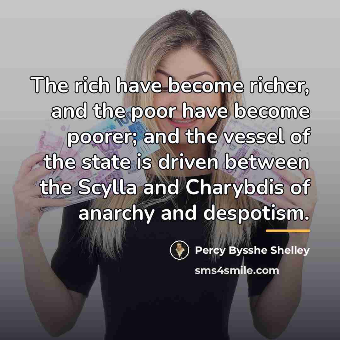 “The rich have become richer, and the poor have become…” quote by Percy Bysshe Shelley