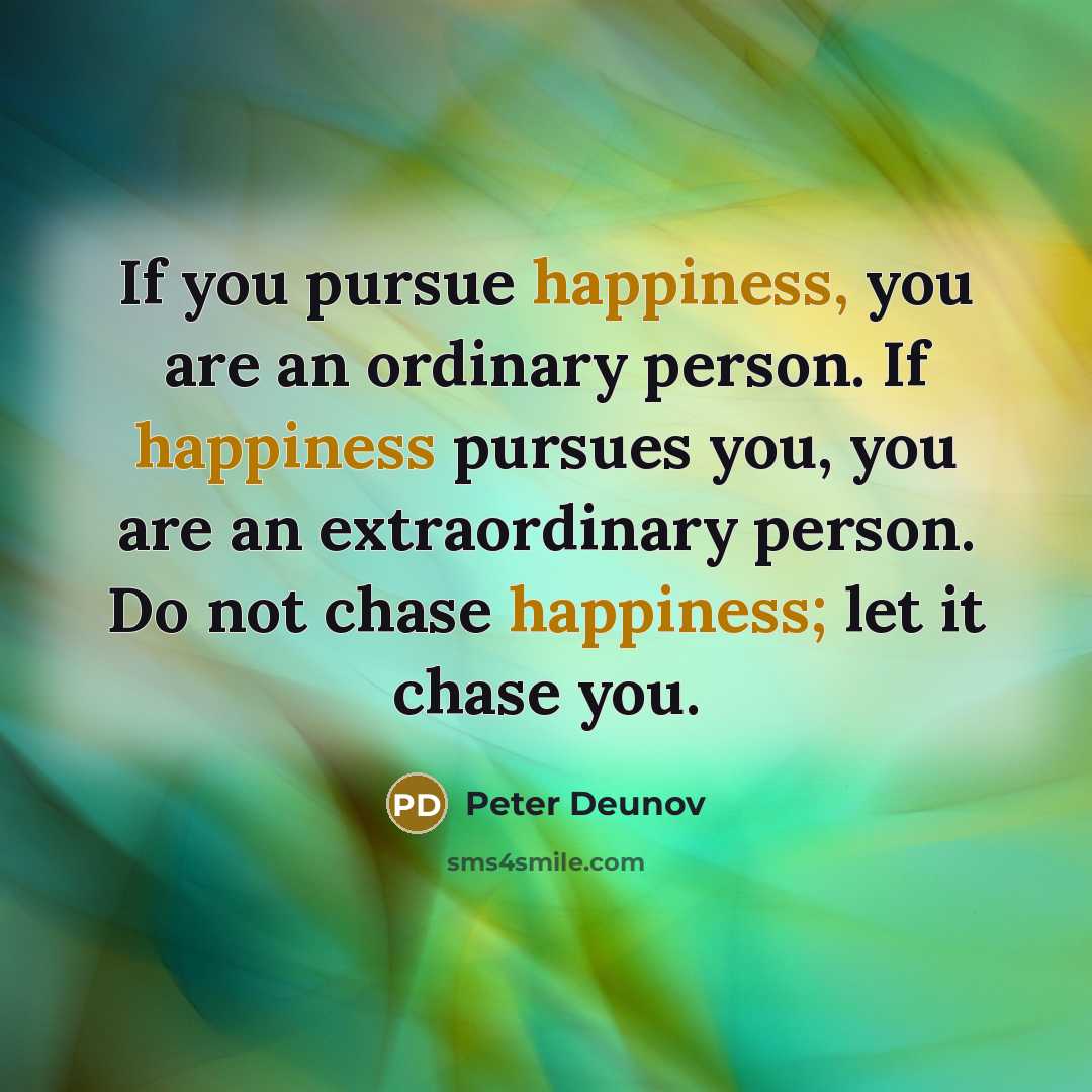 “If you pursue happiness, you are an ordinary person. If…” quote by Peter Deunov