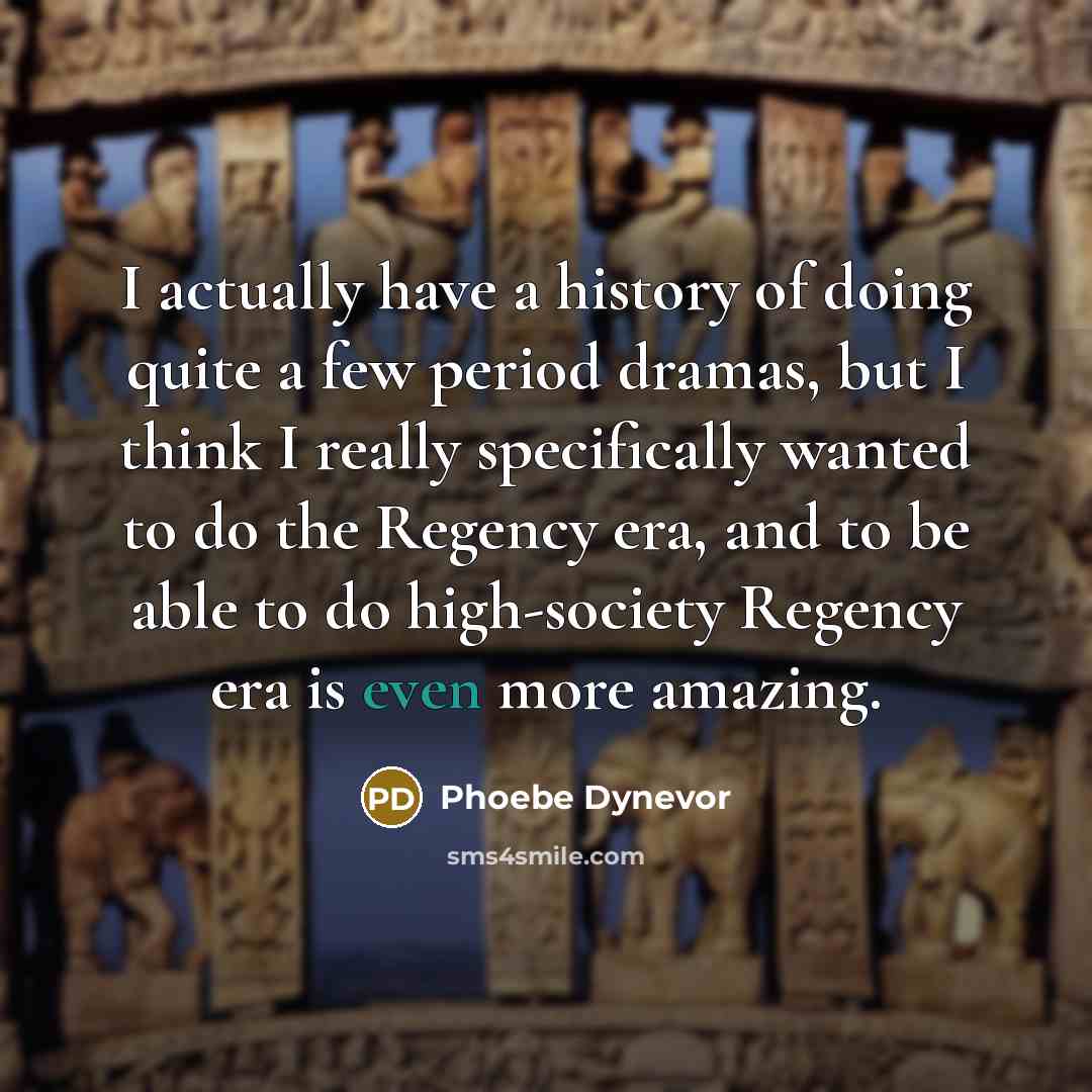 “I actually have a history of doing quite a few…” quote by Phoebe Dynevor