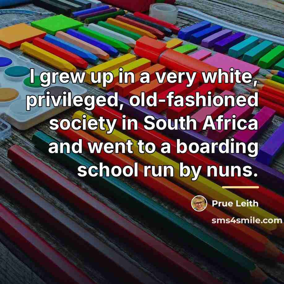 “I grew up in a very white, privileged, old-fashioned society…” quote by Prue Leith