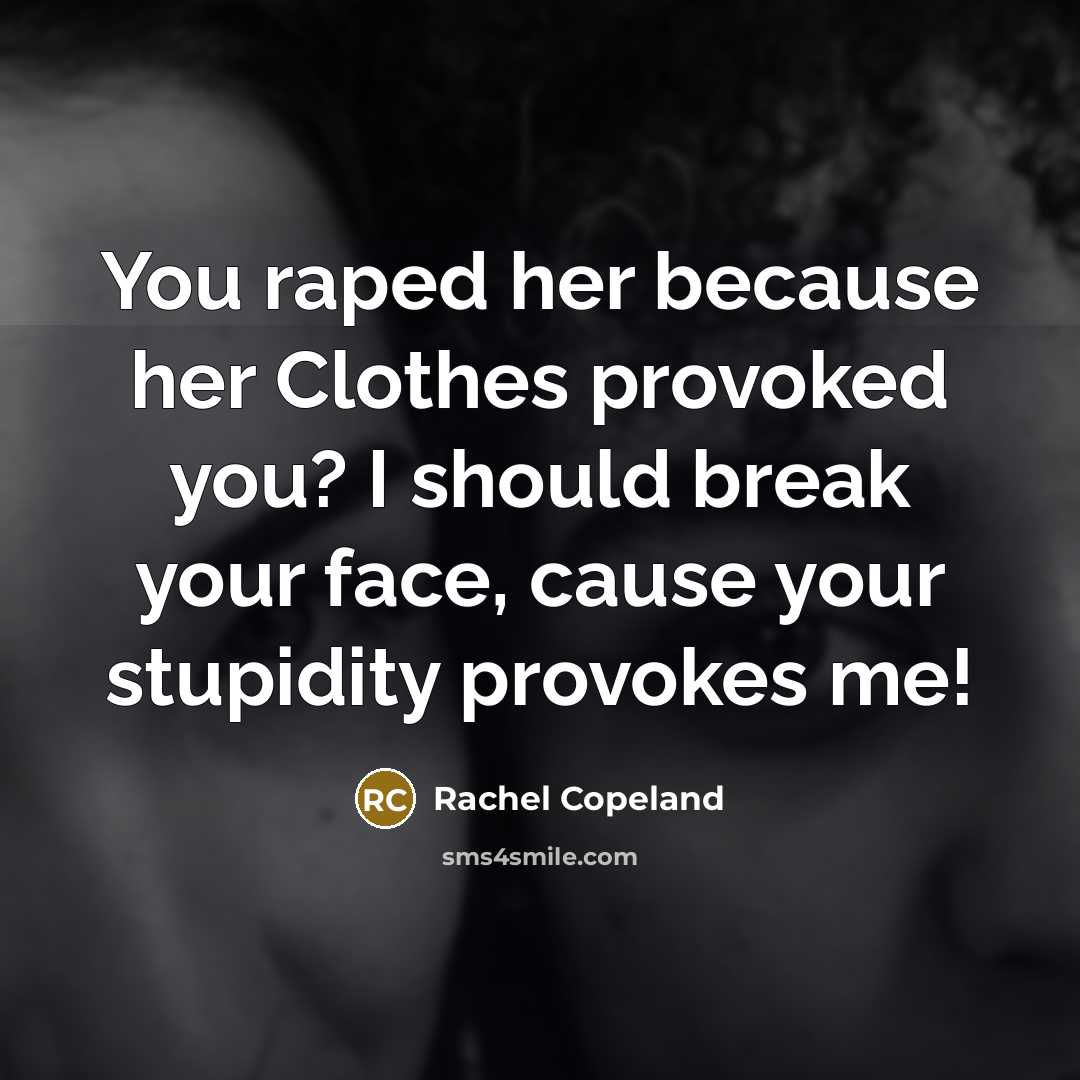 “You raped her because her Clothes provoked you? I should…” quote by Rachel Copeland