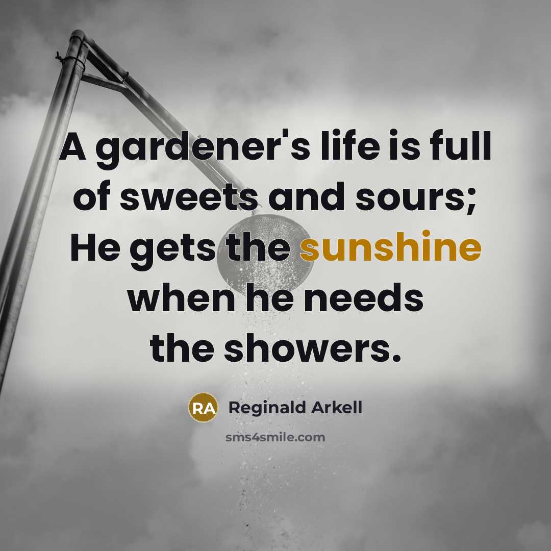 “A gardener's life is full of sweets and sours; He…” quote by Reginald Arkell