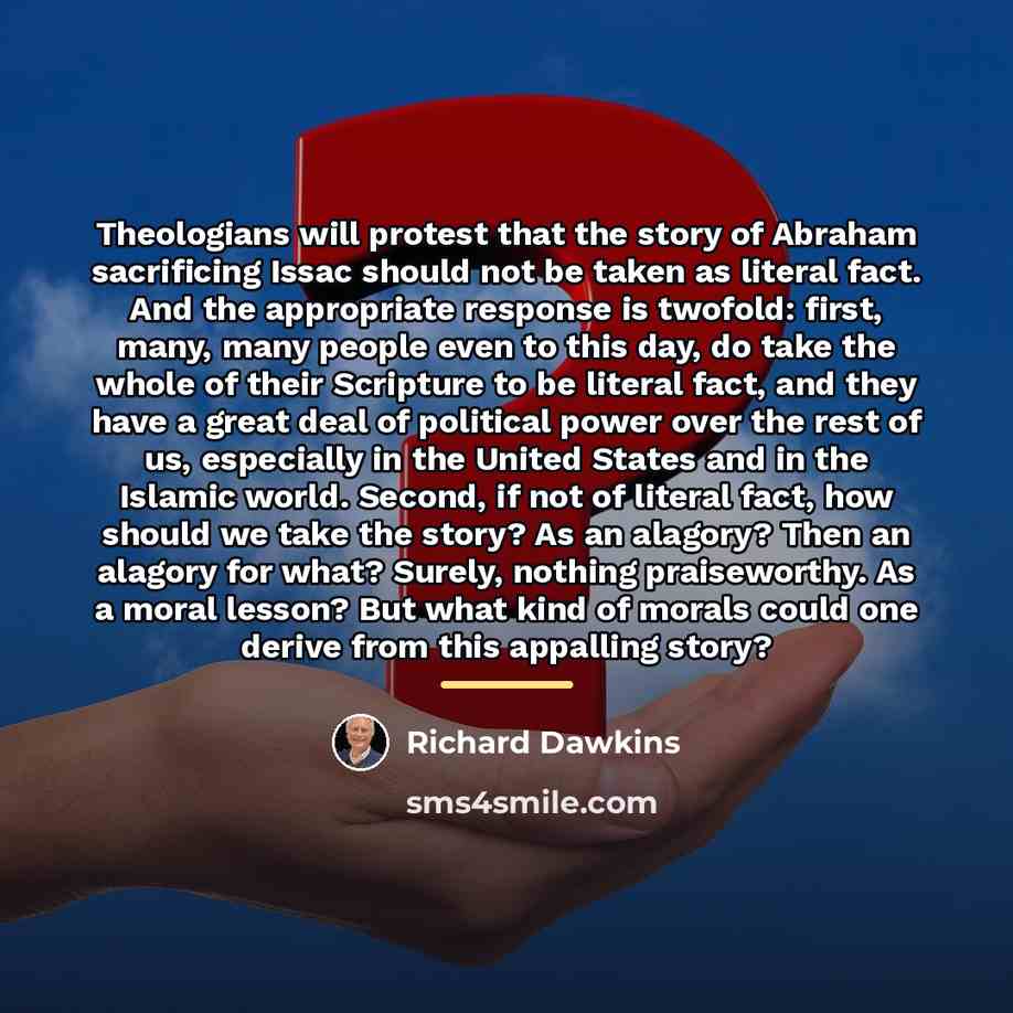 “Theologians will protest that the story of Abraham sacrificing Issac…” quote by Richard Dawkins