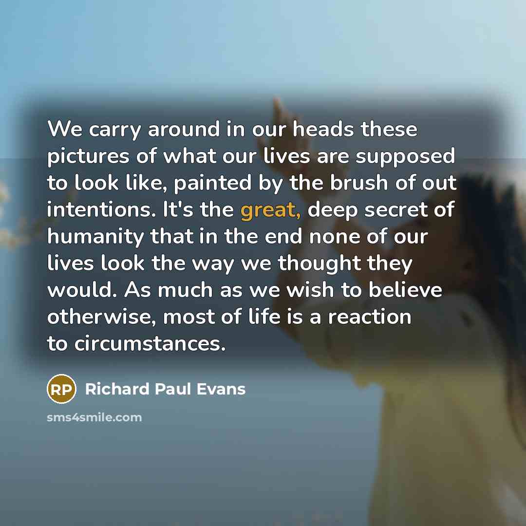 “We carry around in our heads these pictures of what…” quote by Richard Paul Evans