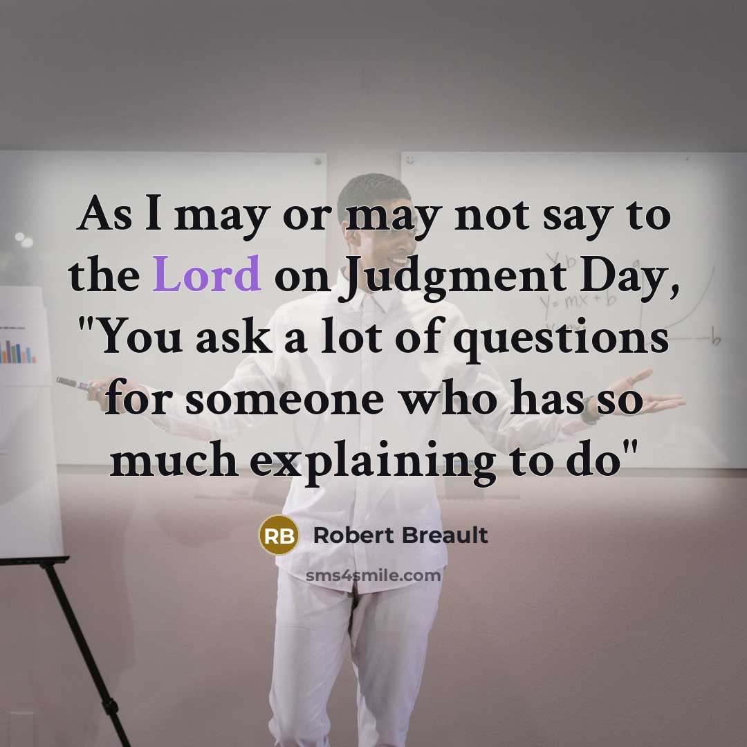 “As I may or may not say to the Lord…” quote by Robert Breault