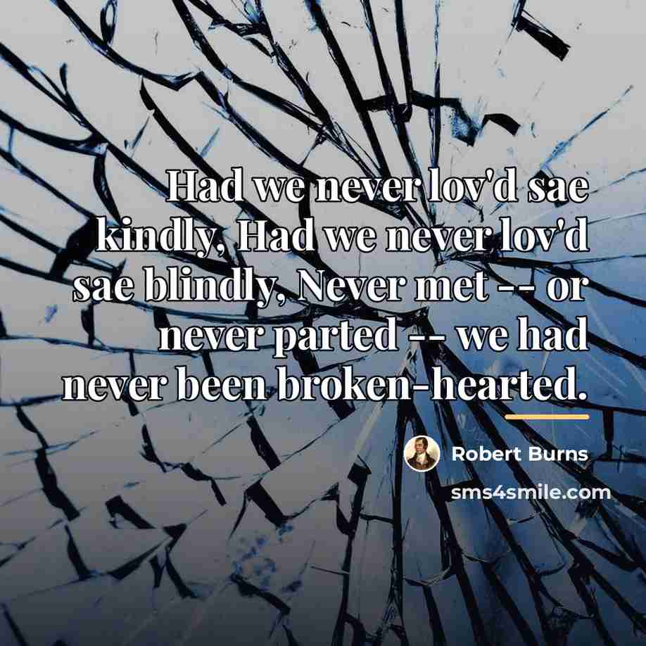 “Had we never lov'd sae kindly, Had we never lov'd…” quote by Robert Burns