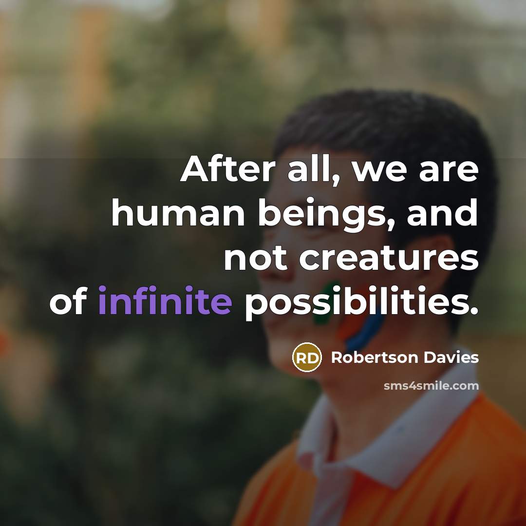 “After all, we are human beings, and not creatures of…” quote by Robertson Davies