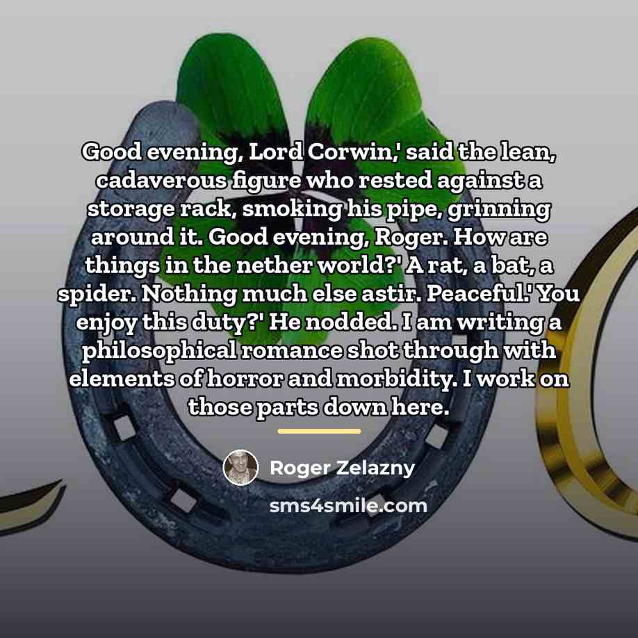 “Good evening, Lord Corwin,' said the lean, cadaverous figure who…” quote by Roger Zelazny