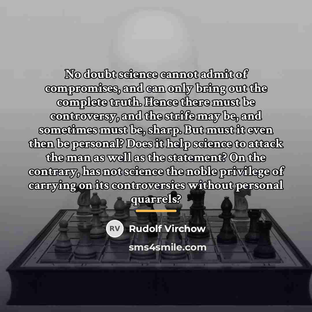 “No doubt science cannot admit of compromises, and can only…” quote by Rudolf Virchow