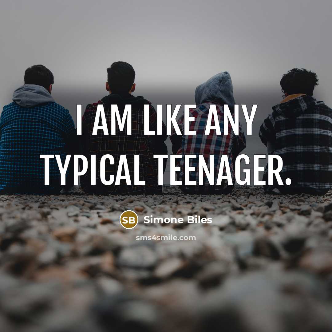 “I am like any typical teenager.…” quote by Simone Biles
