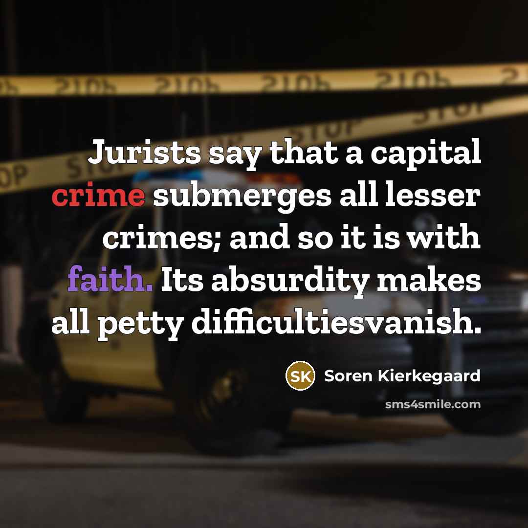 “Jurists say that a capital crime submerges all lesser crimes;…” quote by Soren Kierkegaard