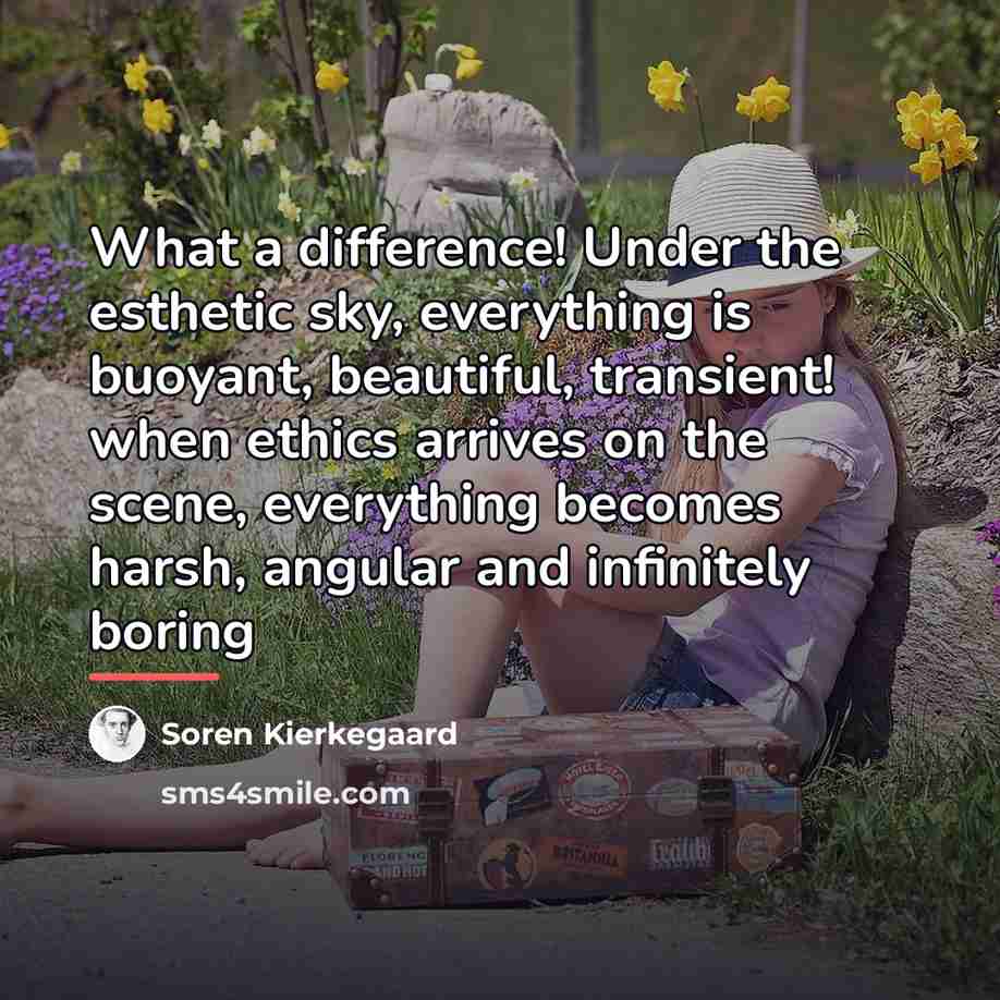 “What a difference! Under the esthetic sky, everything is buoyant,…” quote by Soren Kierkegaard