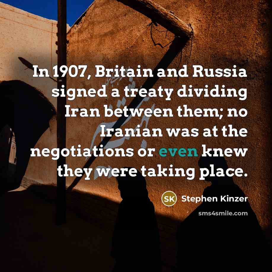 “In 1907, Britain and Russia signed a treaty dividing Iran…” quote by Stephen Kinzer