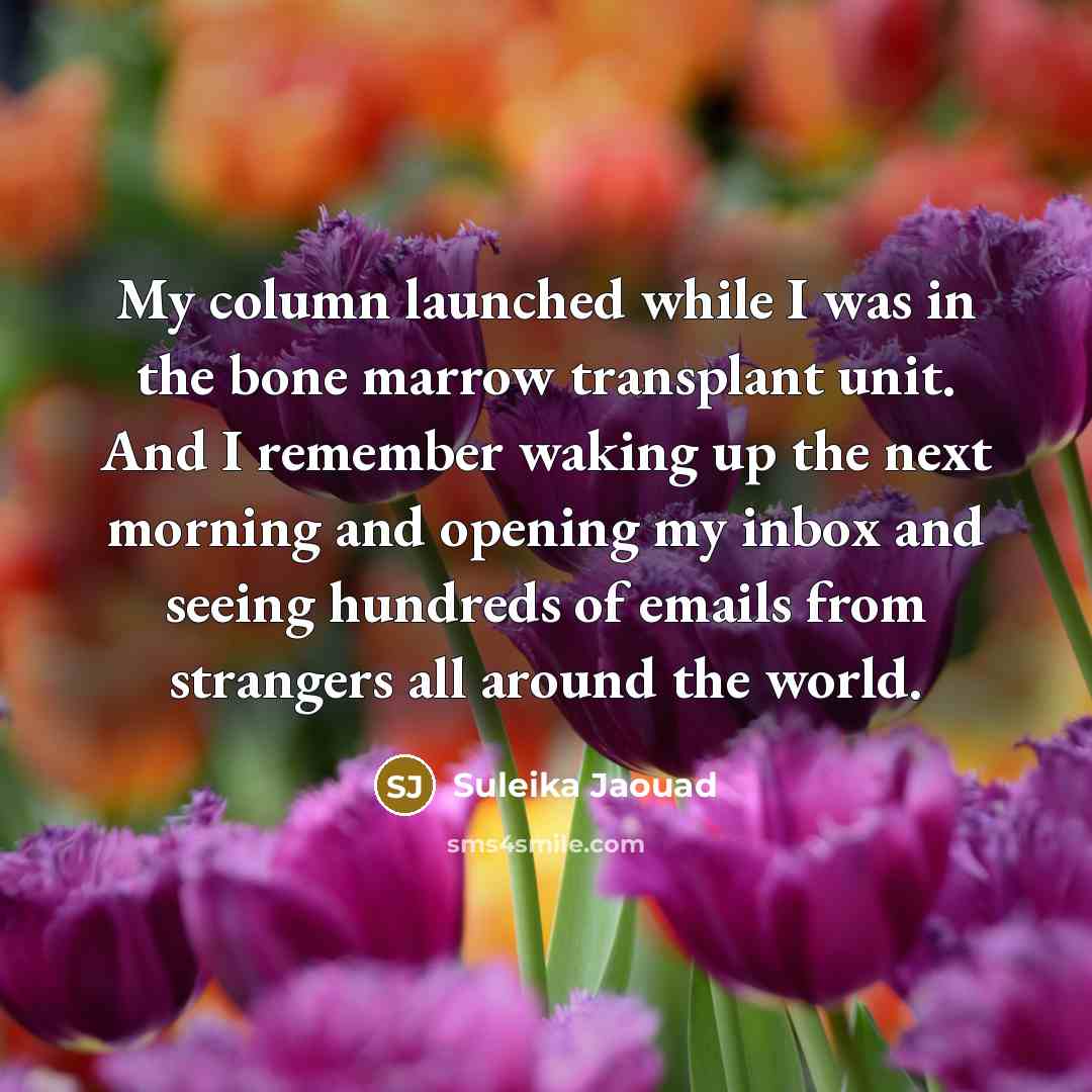 “My column launched while I was in the bone marrow…” quote by Suleika Jaouad